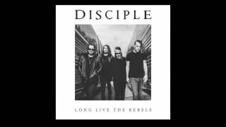 Disciple - Forever Starts Today (Long Live The Rebels 2016)