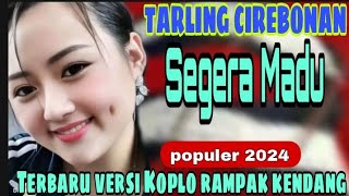 Download lagu TARLING CIREBONAN TERBARU SEGERA MADU || VERSI KOPLO KENDANG RAMPAK POPULER 2024 mp3