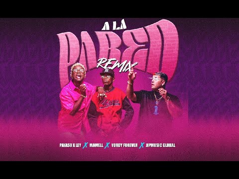 Payaso X Ley ❌ Mawell ❌ Yordy Forever ❌ JipMusic Global - A La Pared Remix (Video Oficial)