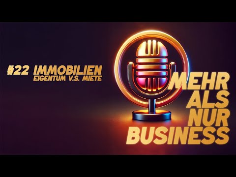 #22 Immobilien - Miete vs. Eigentum – was lohnt sich wirklich?