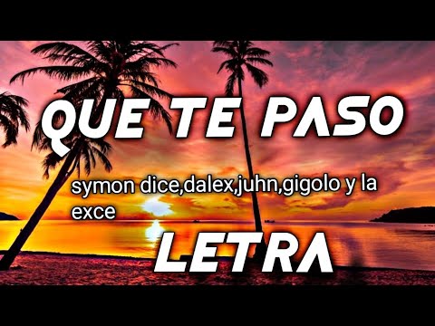 Dalex, Juhn, Symon Dice, Gigolo Y La Exce – Qué Te Pasó letra