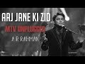 Aaj Jaane Ki Zid Na Karo MTV Unplugged Full Song A R Rahman