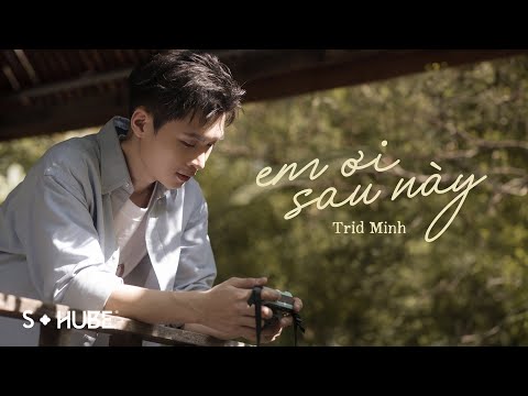 Trid Minh - Em Ơi Sau Này (2024 Version) Lyric Video