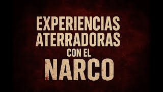 EXPERIENCIAS ATERRADORAS CON EL NARCO - QUINTA PARTE