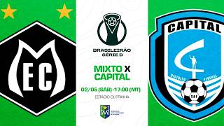 MIXTO X CAPITAL | SÉRIE D DO CAMPEONATO BRASILEIRO 2026