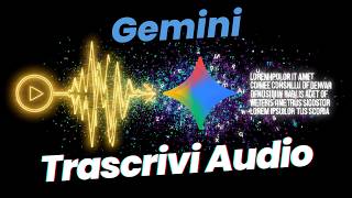 Trascrivi audio e trasforma testi in audio con Gemini
