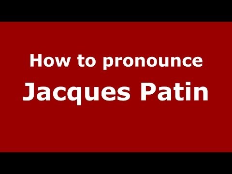 How to pronounce Jacques Patin (French/France) - PronounceNames.com