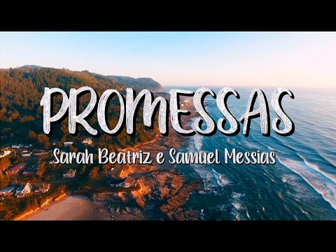 Promessas (LETRA) - Sarah Beatriz e Samuel Messias