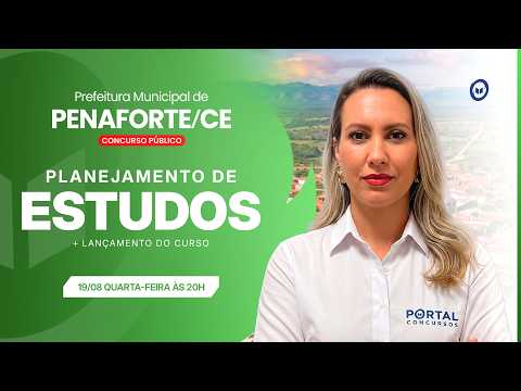 CONCURSO PREF. PENAFORTE/CE: PLANEJAMENTO DE ESTUDOS + LANÇAMENTO DO CURSO