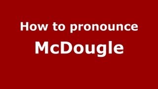 How to pronounce Mcdougle