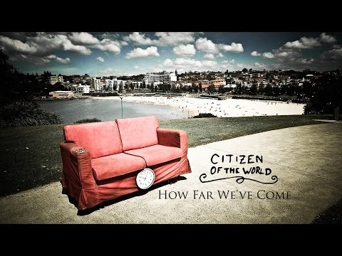 Citizen of the World - How Far We've Come (Official Video)