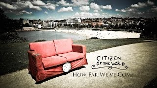 Citizen of the World - How Far We&#39;ve Come (Official Video)
