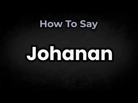 How To Pronounce Johanan? (CORRECTLY) Meaning & Pronunciation