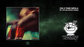 ZHU x Tame Impala - My Life [[[Blond:ish Remix]]] d00b