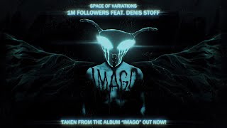 SPACE OF VARIATIONS - 1M Followers feat. Denis Stoff | Napalm Records