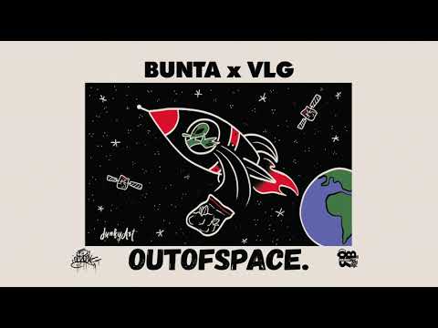 BUNTA  x VLG  - OUTOFSPACE.