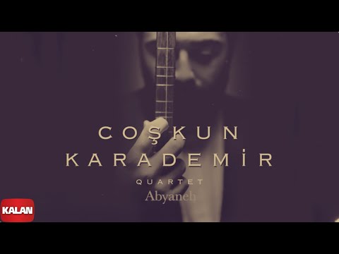 Coşkun Karademir Quartet feat. Özer Özel - Abyaneh I Öz © 2018 Kalan Müzik
