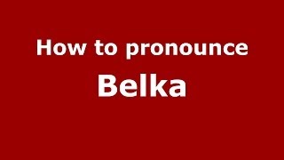 How to pronounce Belka