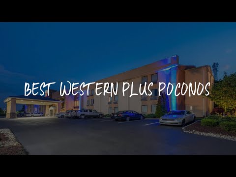 BEST WESTERN PLUS Poconos Review - Tannersville , United States of America
