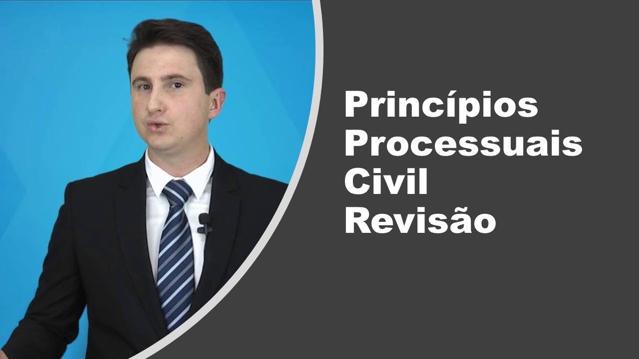 Princípios Processuais Civil - Revisão