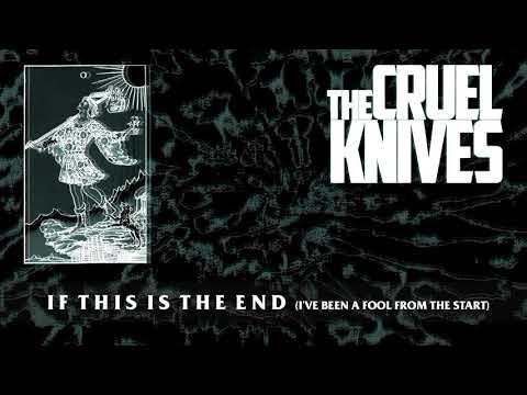 The Cruel Knives - If This Is The End (Audio)