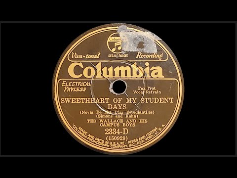 “Sweetheart of My Student Days” by Ted Wallace and His Campus Boys 1930