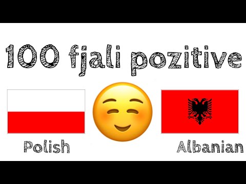 100 fjali pozitive +  komplomente - Polonisht + Shqip - (folës amtar)