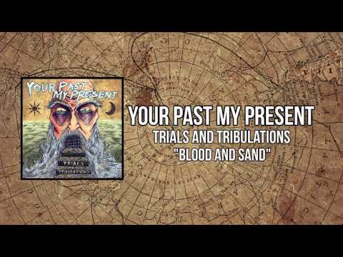 Your Past, My Present- Blood and Sand