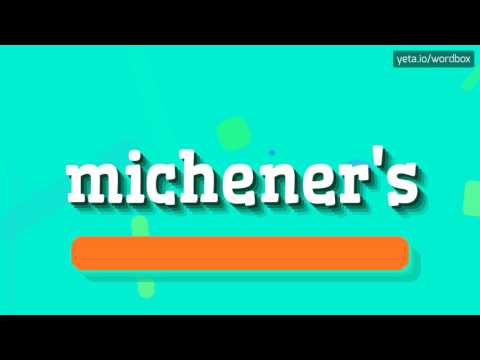 MICHENER'S - HOW TO PRONOUNCE IT!?