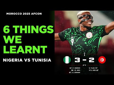 6 Things We Learnt: Nigeria vs Tunisia AFCON 2025