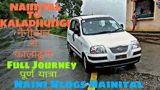 preview picture of video 'Nainital To Kaladhungi || नैनीताल से कालाढूंगी || Full Journey || पूर्ण यात्रा || Naini Vlogs Ntl.||'