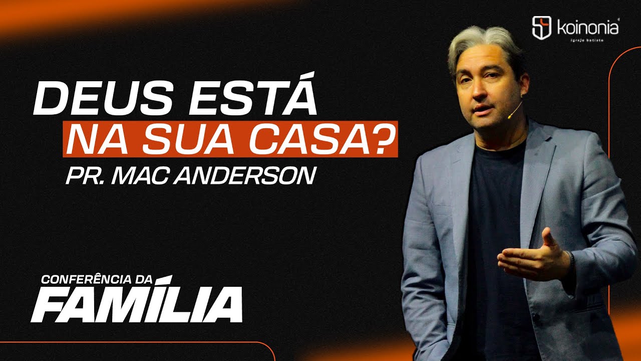 Deus está na sua casa | Mac Anderson | Conf. da Família