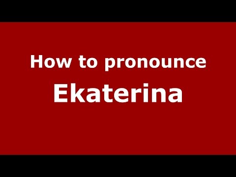 How to pronounce Ekaterina