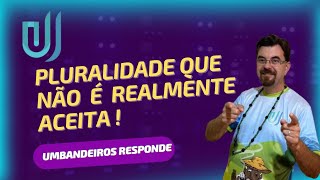 UR304- Pluralidade que não é verdadeiramente aceita