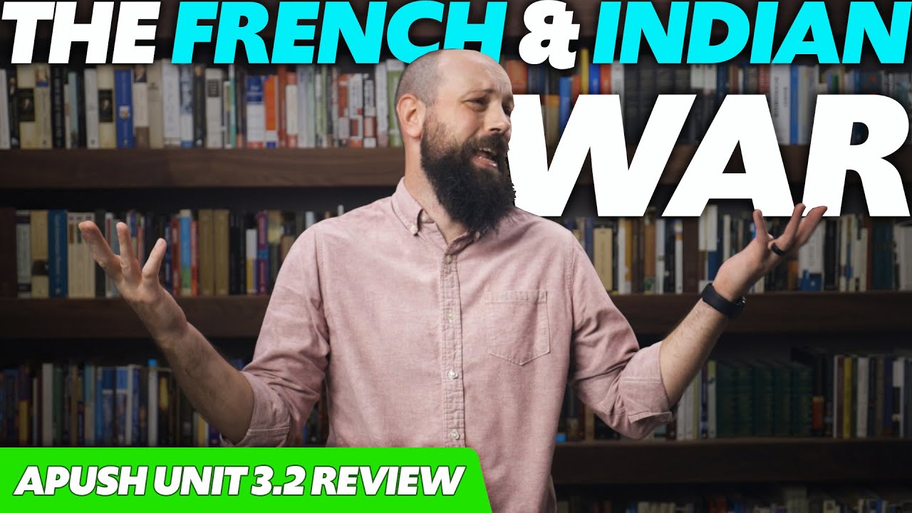 The FRENCH AND INDIAN War (The Seven Years' War) [APUSH Review Unit 3 Topic 2] Period 3: 1754-1800