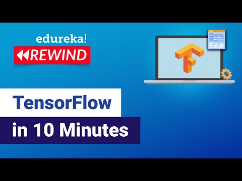TensorFlow In 10 Minutes | TensorFlow Tutorial For Beginners | Deep Learning & TensorFlow | Edureka