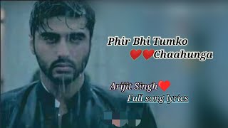 Phir bhi tumko chaahunga-full song lyrics|Arijit Singh|Arjun k