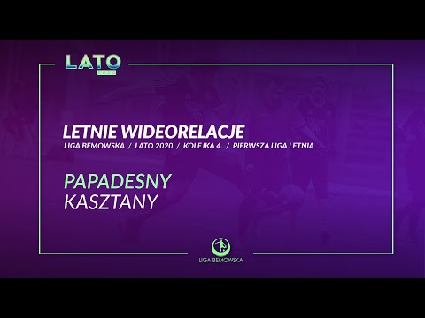 LIGA BEMOWSKA / LATO 2020 / PAPADENSY - KASZTANY