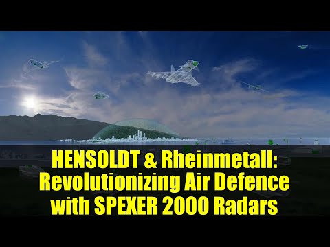 HENSOLDT & Rheinmetall: Revolutionizing Air Defence with SPEXER 2000 Radars