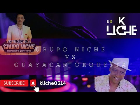 GRUPO NICHE Vs GUAYACAN ORQUESTA - DJ KLICHE