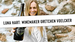 Science. Creativity. Passion. Luna Hart Wines | Owner and Winemaker Gretchen Voelcker