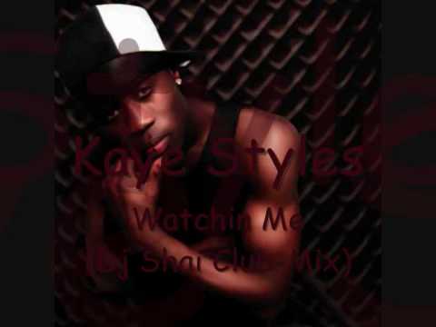 Kaye Styles - Watchin Me ( Dj Shai Club-Mix).wmv
