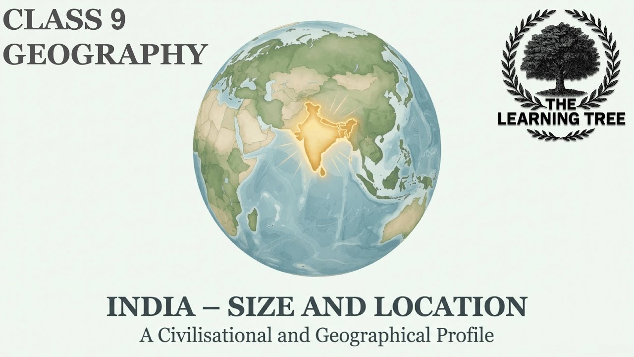 India Size and Location Class 9 | Chapter Summary, Explanation (English) | Geography Chapter 1