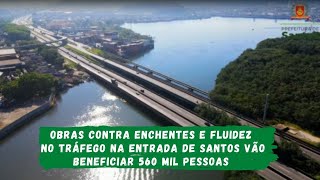 Obras viárias e de combate a enchentes na Entrada de Santos vão beneficiar 560 mil pessoas