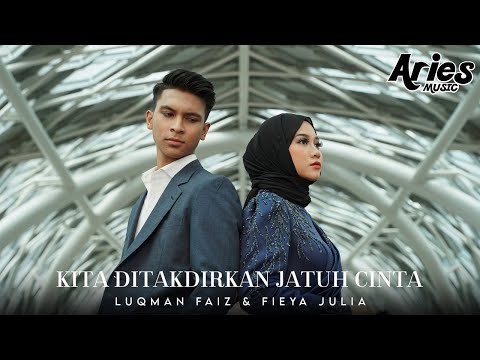Fieya Julia & Luqman Faiz - Kita Ditakdirkan Jatuh Cinta (Official Music Video)