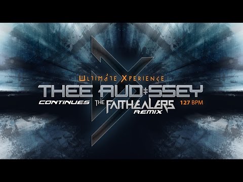 Ultimate Xperience - Thee Aud‡ssey [Continues] [The Faithealers Remix]