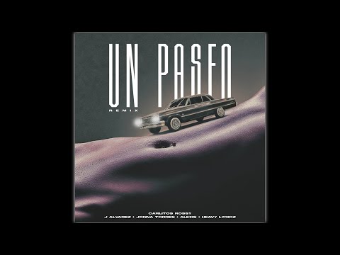 Un Paseo [Remix] (Feat. Carlitos Rossy, Jonna Torres, Alexis & Heavy Lyricz)