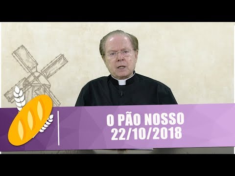 O Pão Nosso - 22/10/18