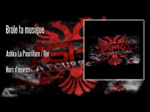 Ashka La Pourriture - Brûle ta musique (feat. Djé)