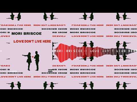Mori Briscoe - Love Don't Live Here (Audio)